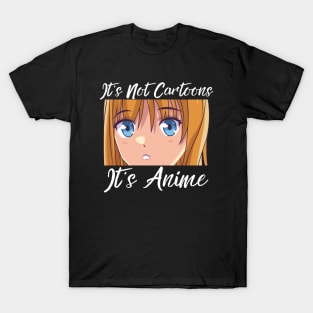 Anime Weeb Merch - It's Not Cartoons It's Anime T-Shirt